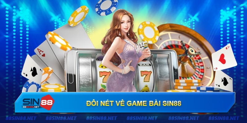 Sơ lược về game bài nhà cái Sin88